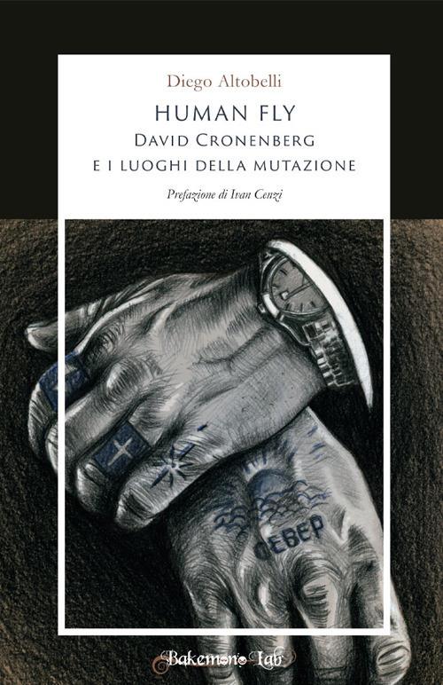 Human fly. David Cronenberg e i luoghi della mutazione - Diego Altobelli - copertina