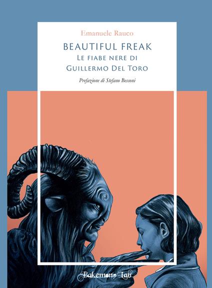 Beautiful freak. Le fiabe nere di Guillermo Del Toro - Emanuele Rauco - copertina