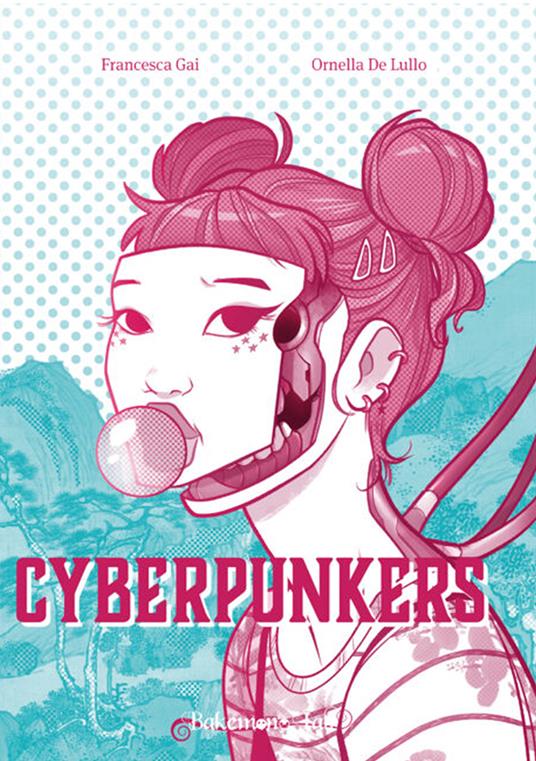 Cyberpunkers. Ediz. illustrata - Ornella De Lullo - copertina
