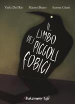 Il limbo dei piccoli fobici. Ediz. illustrata