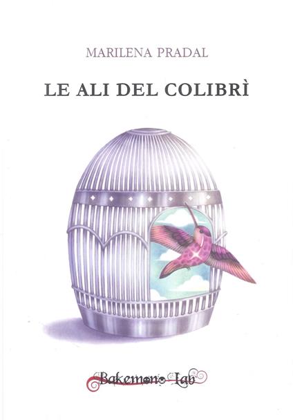 Le ali del colibrì - Marilena Pradal - copertina