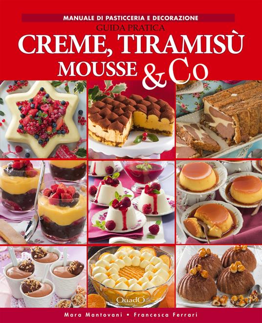 Creme, tiramisù, mousse & Co - Daniela Peli,Mara Mantovani,Francesca Ferrari - copertina