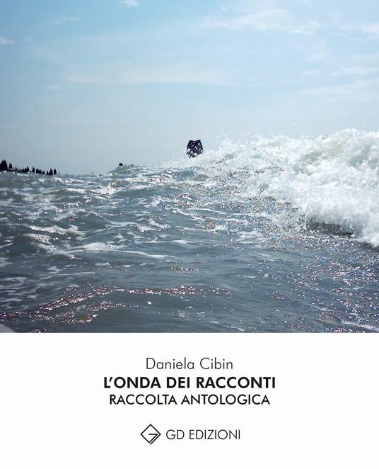 L' onda dei racconti. Raccolta antologica - Daniela Cibin - copertina