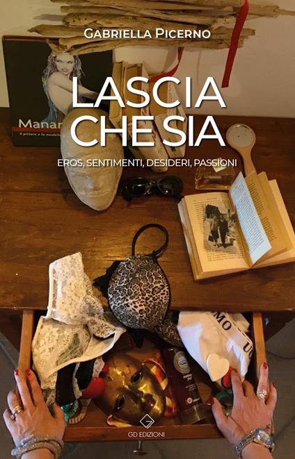 Lascia che sia. Eros, sentimenti, desideri, passioni - Gabriella Picerno - copertina
