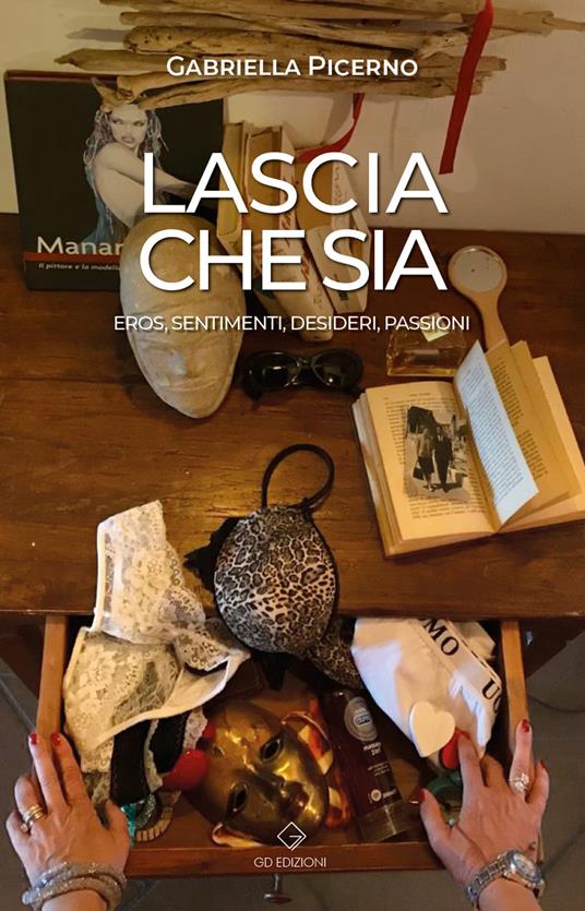 Lascia che sia. Eros, sentimenti, desideri, passioni - Gabriella Picerno - copertina