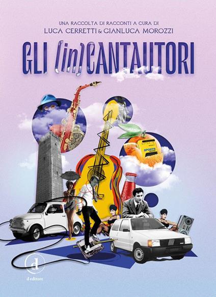 Gli (in)cantautori - Luca Cerretti,Gianluca Morozzi - ebook