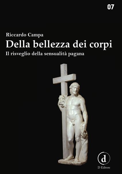 Della bellezza dei corpi. Il risveglio della sensualità pagana - Riccardo Campa - copertina