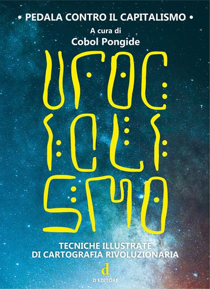 Ufociclismo. Tecniche illustrate di cartografia rivoluzionaria - Cobol Pongide - copertina