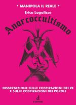 Anarcoccultismo. Dissertazione sulle cospirazioni dei re e sulle cospirazioni dei popoli