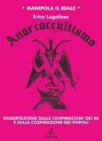 Anarcoccultismo. Dissertazione sulle cospirazioni dei re e sulle cospirazioni dei popoli