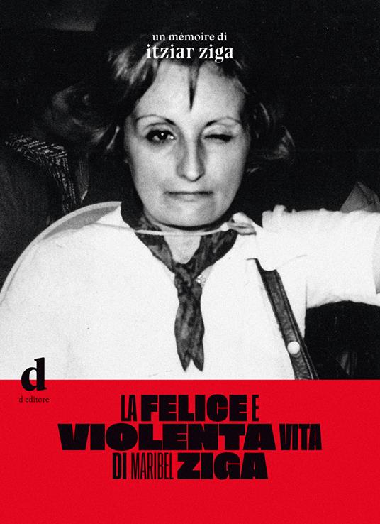 La felice e violenta vita di Maribel Ziga - Itziar Ziga - copertina