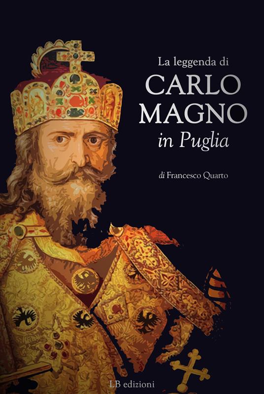 La leggenda di Carlo Magno in Puglia - Francesco Quarto - copertina