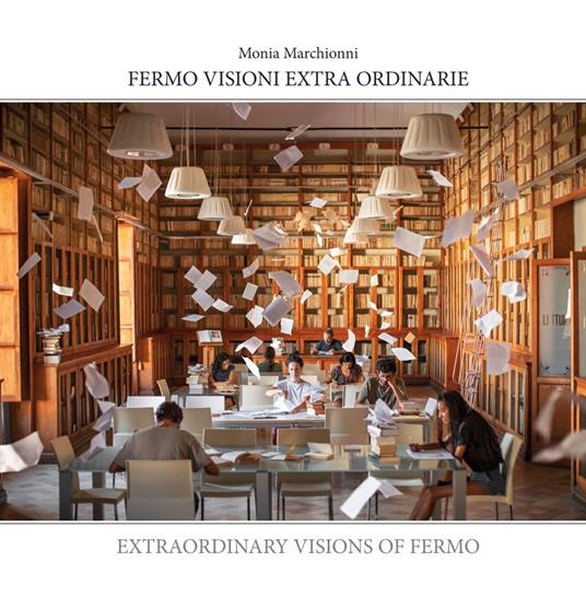 Fermo visioni extra ordinarie. Ediz. illustrata - Monia Marchionni - copertina