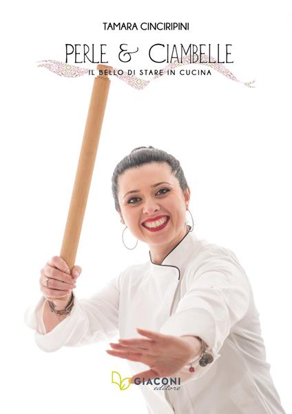 Perle e Ciambelle. Il bello di stare in cucina - Tamara Cinciripini - copertina