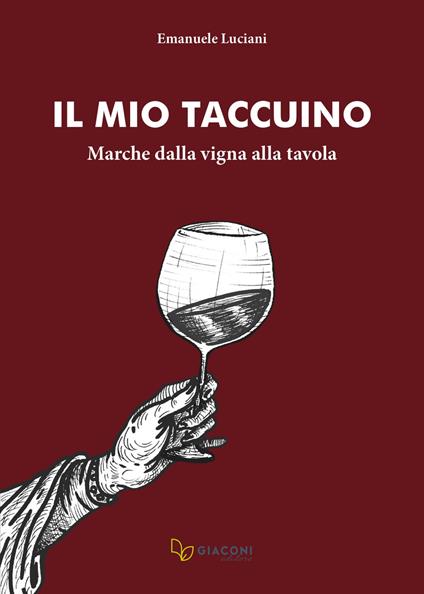 Il mio taccuino. Marche dalla vigna alla tavola - Emanuele Luciani - copertina
