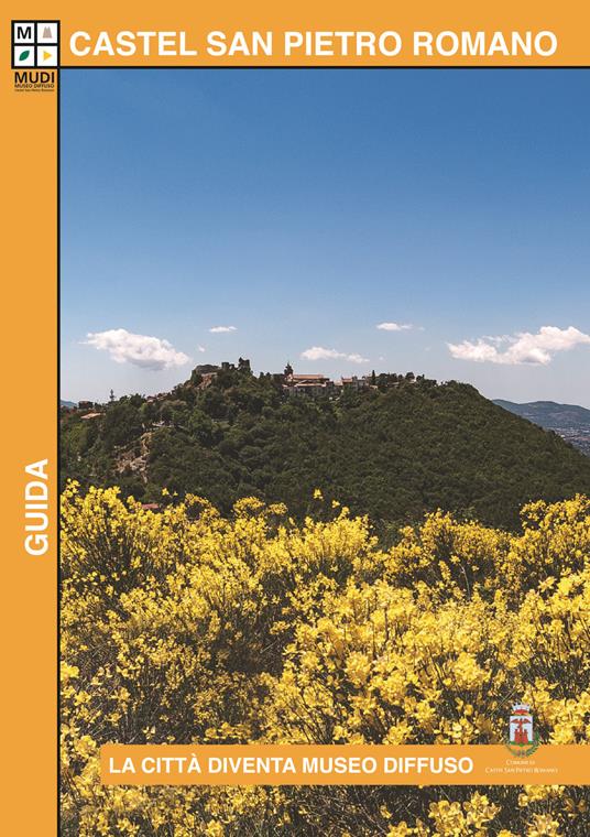 Castel San Pietro Romano. La città diventa museo diffuso. Guida - Roberta Iacono - copertina