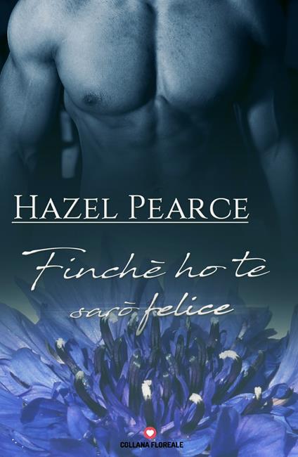 Finché ho te sarò felice - Hazel Pearce - copertina