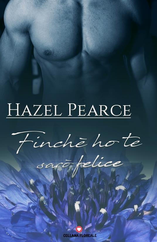 Finché ho te sarò felice - Hazel Pearce - copertina