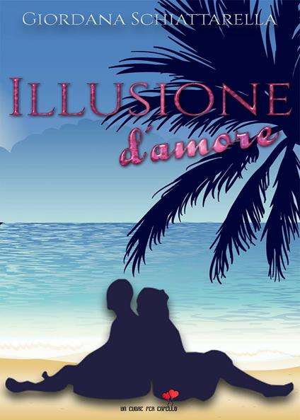 Illusione d'amore - Giordana Schiattarella - copertina