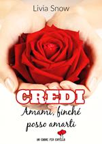 Credi. Amami, finché posso amarti