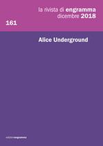 La rivista di Engramma (2018). Vol. 161: Alice Underground.