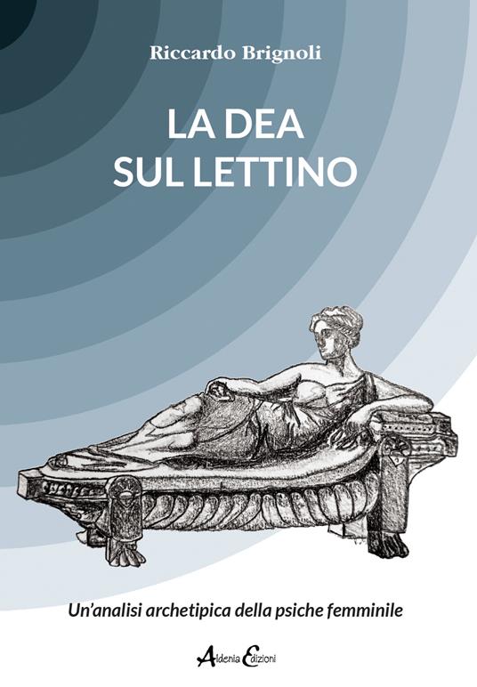 La dea sul lettino. Un’analisi archetipica della psiche femminile - Riccardo Brignoli - copertina