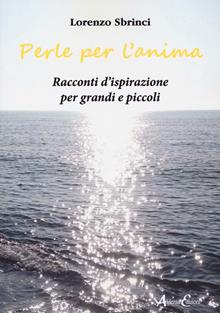 Perle per l'anima. Racconti d'ispirazione per grandi e piccoli