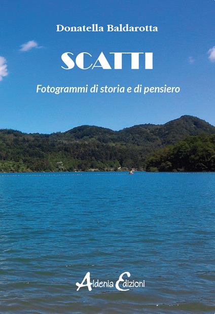 Scatti. Fotogrammi di storia e di pensiero - Donatella Baldarotta - copertina