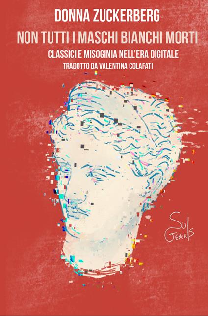 Non tutti i maschi bianchi morti. Classici e misoginia nell’era digitale - Donna Zuckerberg - copertina