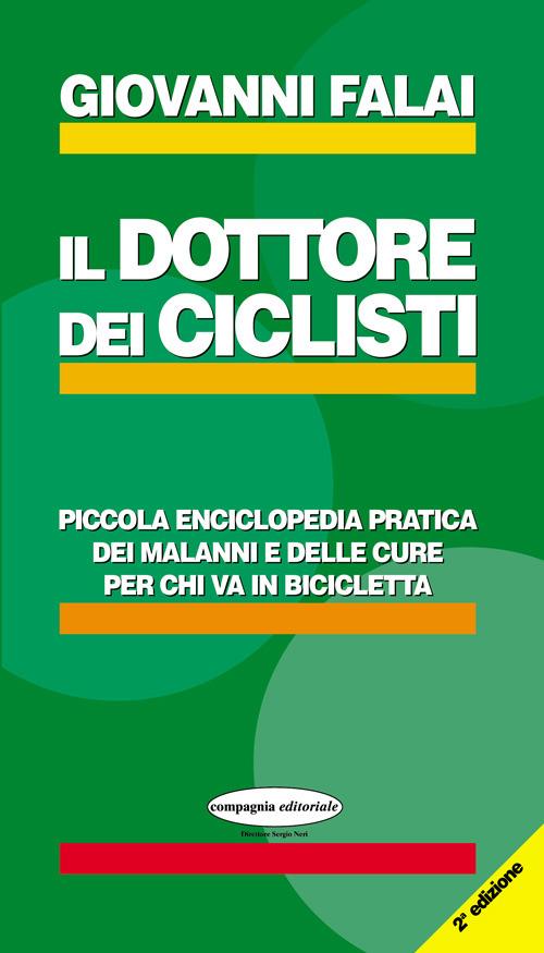 Il dottore dei ciclisti. Piccola enciclopedia pratica dei malanni e delle cure per chi va in bicicletta - Giovanni Falai - copertina