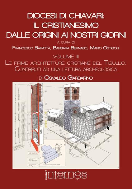 Diocesi di Chiavari: il cristianesimo dalle origini ai nostri giorni. Vol. 3: prime architetture cristiane del Tigullio. Contributi a una lettura archeologica, Le. - Osvaldo Garbarino - copertina