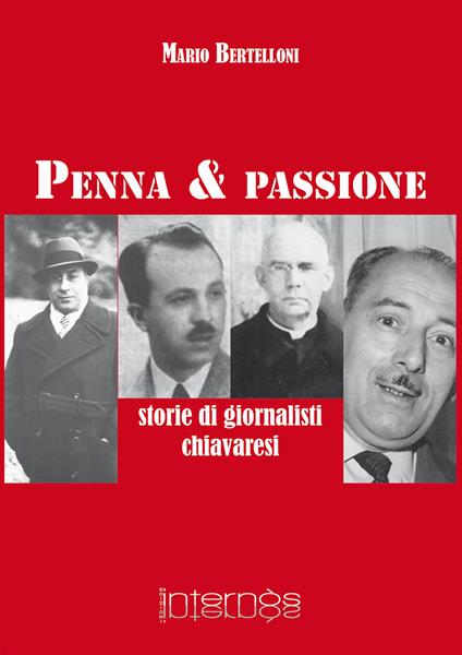 Penna e passione. Storie di giornalisti chiavaresi - Mario Bertelloni - copertina