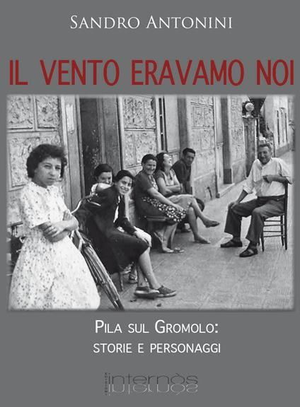 Il vento eravamo noi - Sandro Antonini - copertina