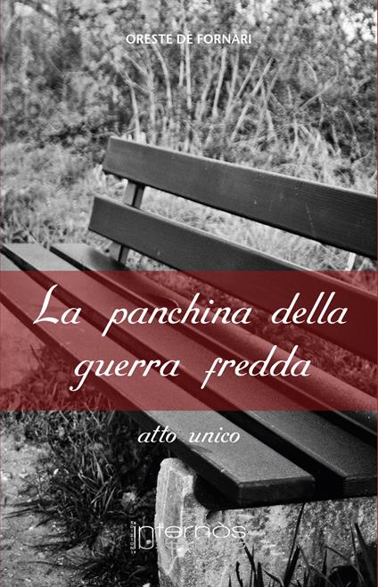La panchina della guerra fredda - Oreste De Fornari - copertina