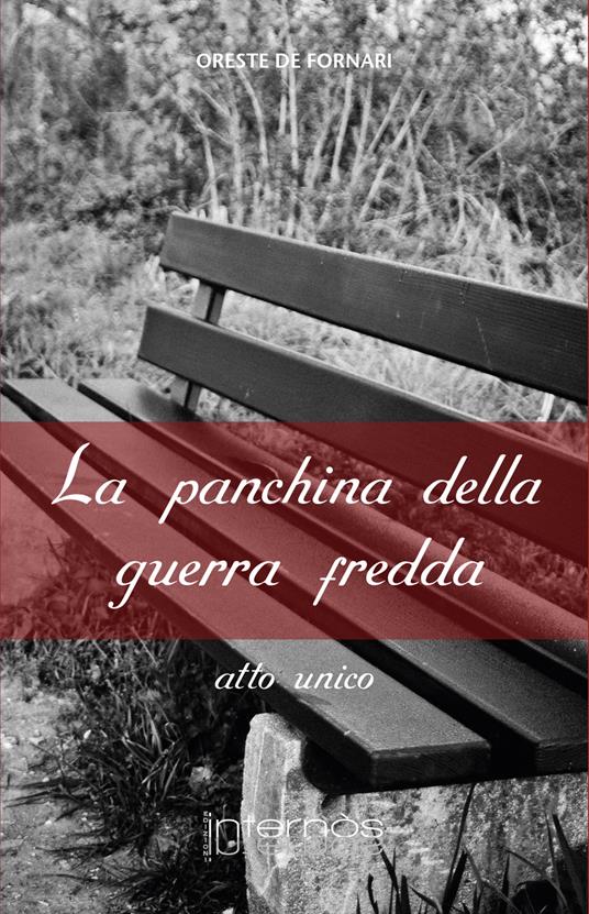 La panchina della guerra fredda - Oreste De Fornari - copertina
