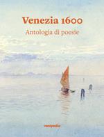 Venezia 1600. Antologia di poesie