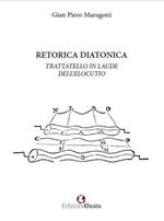 Retorica diatonica. Trattatello in laude dell'elocutio