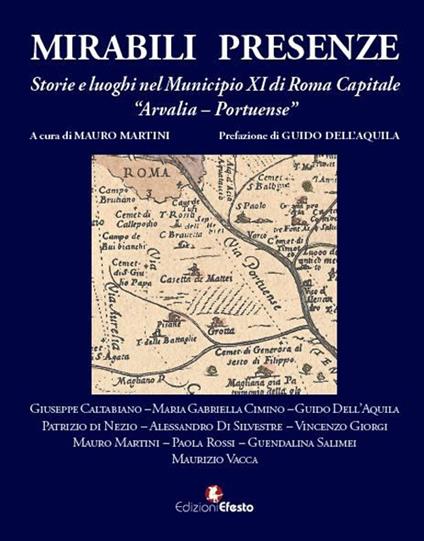 Mirabili presenze. Storie e luoghi nel Municipio XI di Roma Capitale Arvalia-Portuense - copertina