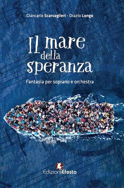 Il mare della speranza. Fantasia per soprano e orchestra. Con partitura - Orazio Longo,Giancarlo Scarvaglieri - copertina