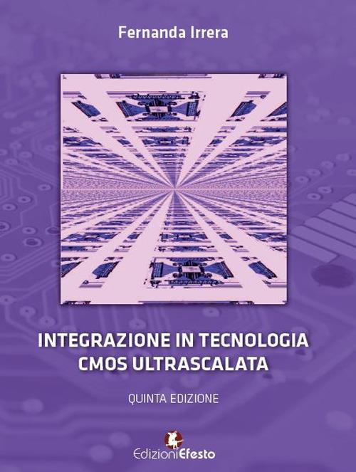 Integrazione in tecnologia CMOS ultrascalata - Fernanda Irrera - copertina