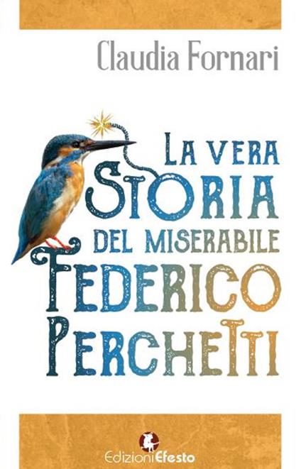 La vera storia del miserabile Federico Perchetti - Claudia Fornari - copertina