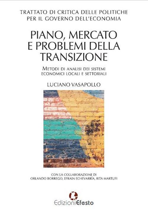 Trattato di critica delle politiche per il governo dell'economia. Piano, mercato e problemi della transizione. Metodi di analisi dei sistemi economici locali e settoriali - Luciano Vasapollo - copertina