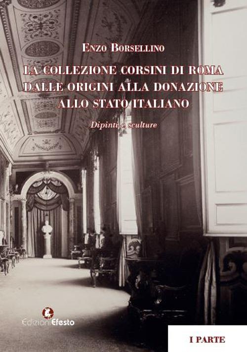 La collezione Corsini di Roma. Dalle origini alla donazione allo Stato italiano. Dipinti e sculture - Enzo Borsellino - copertina