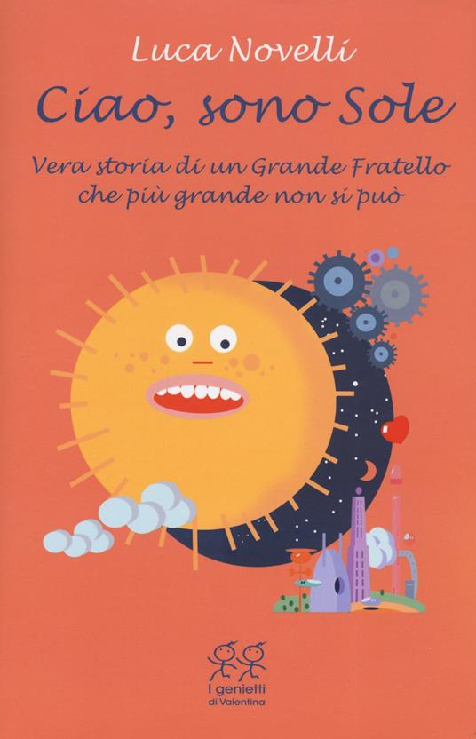 Ciao, sono Sole. Vera storia di un grande fratello che più grande non si può - Luca Novelli - copertina