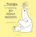 Un topino si è trasferito nel mi rifugio preferito. Ediz. a colori