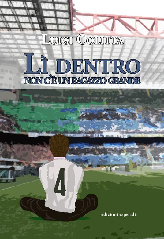 Lì dentro non c'è un ragazzo grande - Luigi Colitta - copertina