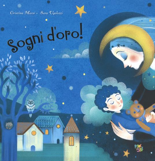 Sogni d'oro! Ediz. a colori - Cristina Marsi,Sara Ugolotti - copertina