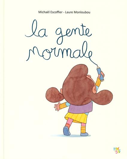 La gente normale. Ediz. a colori - Michaël Escoffier,Laure Monloubou - copertina
