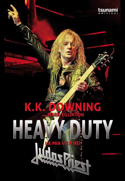 Heavy Duty. La mia vita nei Judas Priest - K.K. Downing,Mark Eglinton - copertina