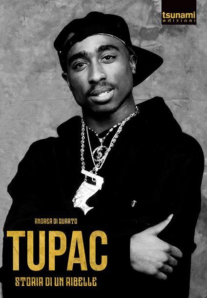 Tupac. Storia di un ribelle - Andrea Di Quarto - copertina